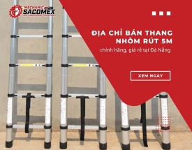 Địa chỉ bán thang nhôm rút 5m chính hãng, giá rẻ tại Đà Nẵng