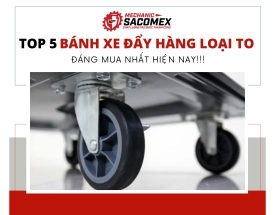 Top 5 bánh xe đẩy hàng loại to nên mua nhất hiện nay