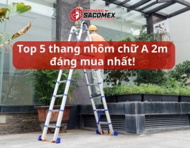 Top 5 thang nhôm chữ A 2m đáng mua nhất năm 2024