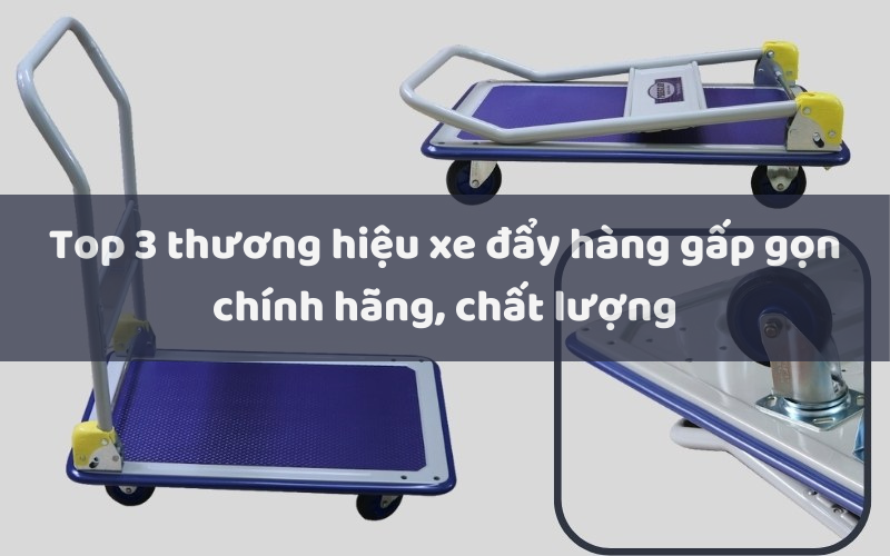 Top 3 thương hiệu xe đẩy hàng gấp gọn chính hãng, chất lượng